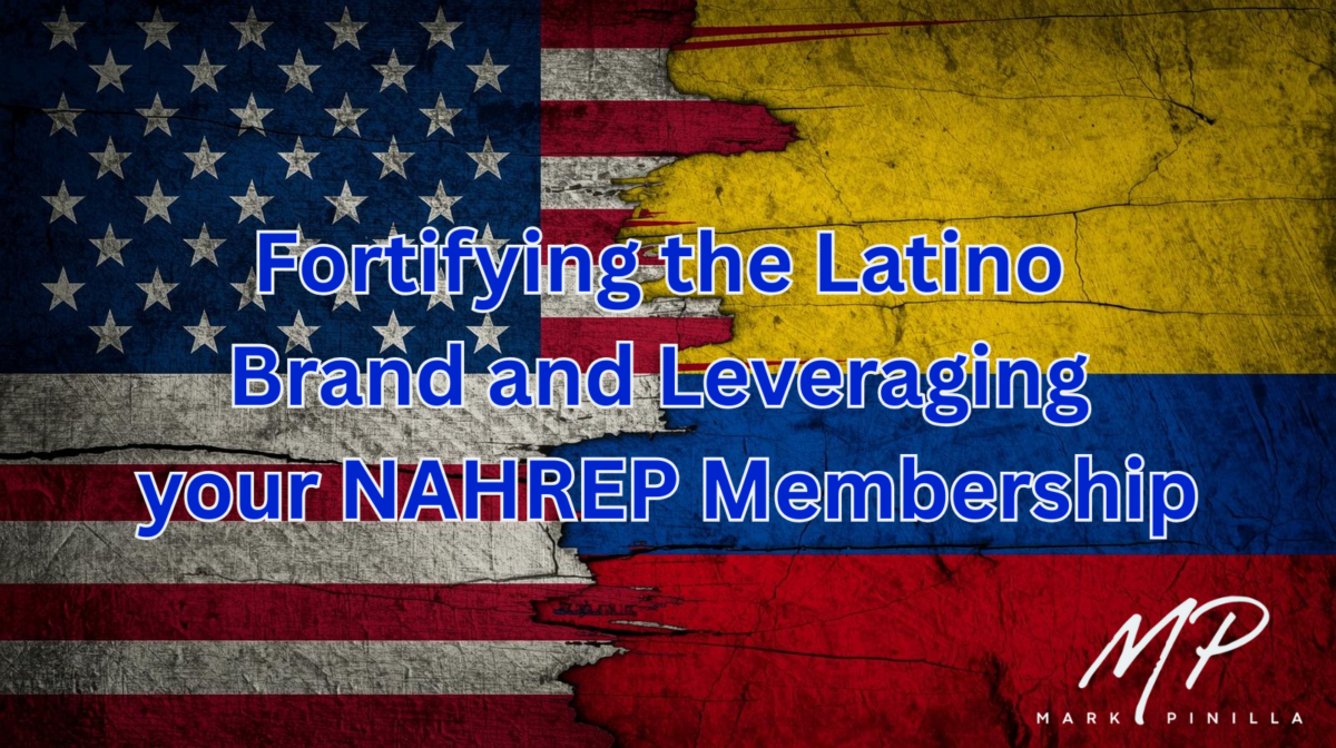 Fortifying the Latino Brand & Leveraging your NAHREP Membership