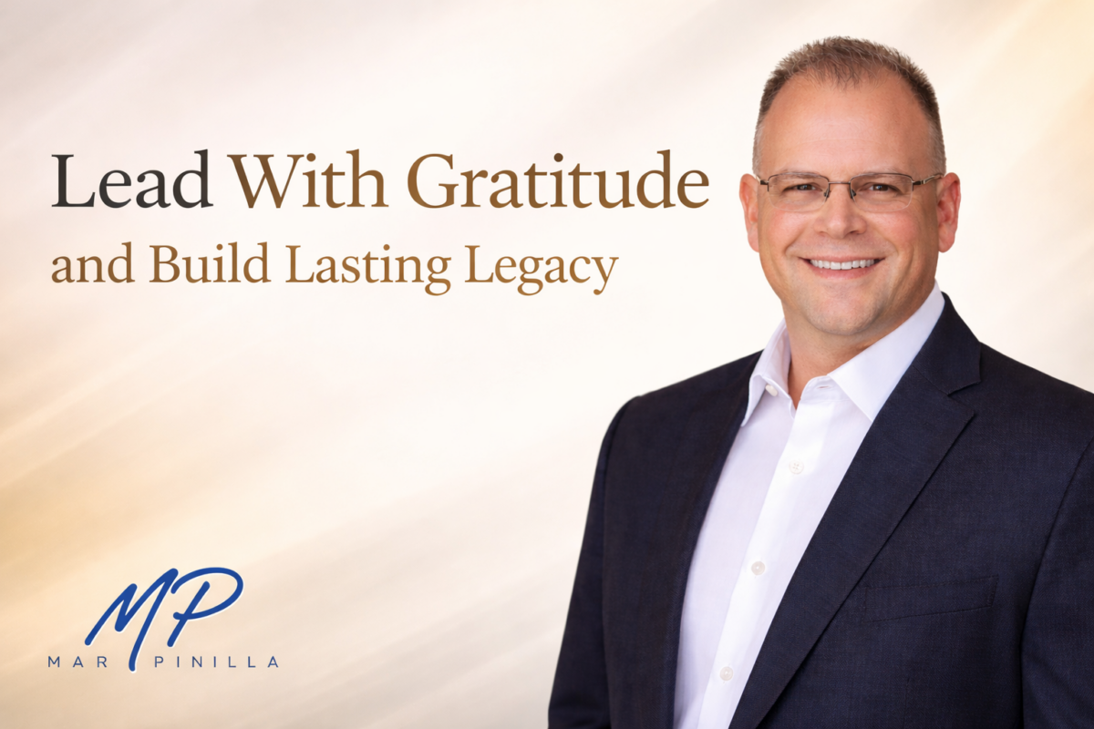 Mark Pinilla professional blog banner with title “Lead With Gratitude and Build Lasting Legacy” on a warm light gradient background